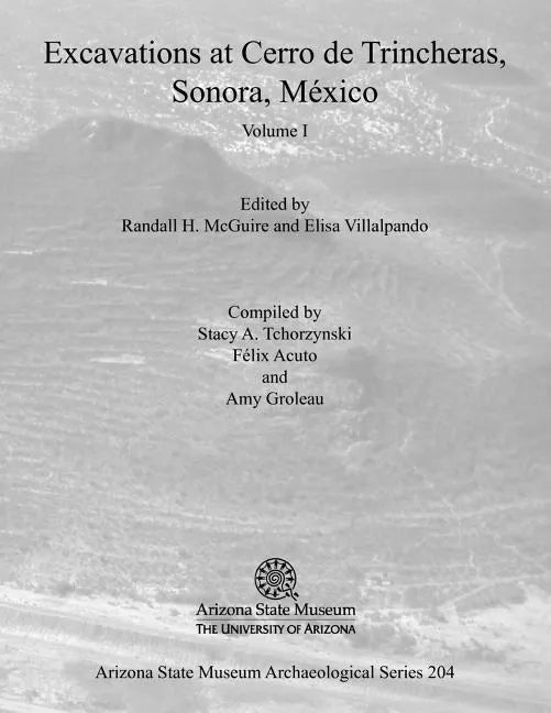 Excavations at Cerro de Trincheras, Sonora, México (Volume I) - Paperback