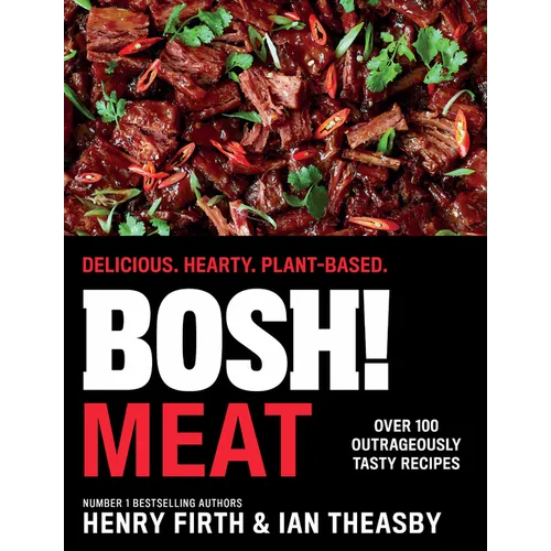 Bosh! Meat: Delicious. Hearty. Plant-Based. - Hardcover