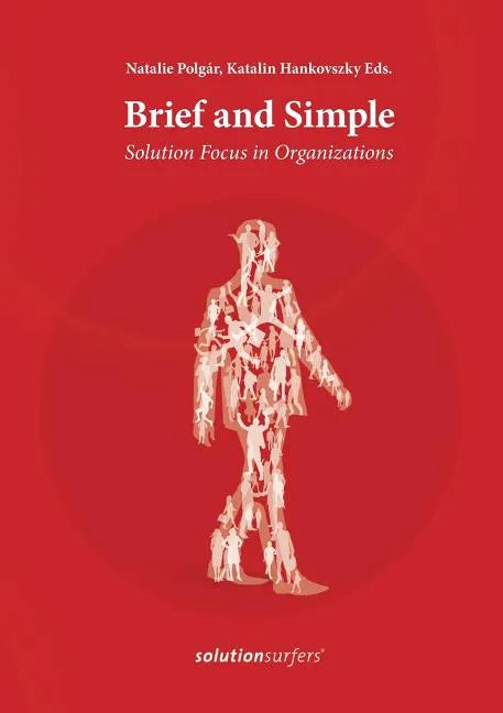 Brief and Simple: Solution Focus in Organizations - Paperback