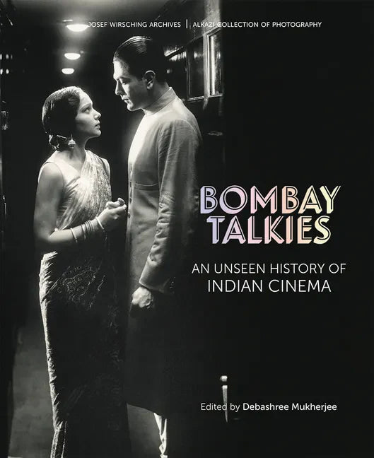 Bombay Talkies: An Unseen History of Indian Cinema - Hardcover