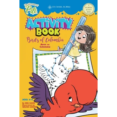 The Adventures of Pili Activity Book: Birds of Colombia . Bilingual. Dual Language English / Spanish for Kids Ages 4-8: The Adventures of Pili Bilingu - Paperback