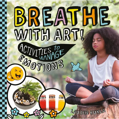 Breathe with Art! Activities to Manage Emotions - Library Binding