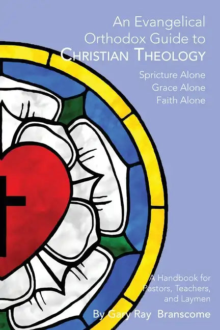 An Evangelical Orthodox Guide to Christian Theology - Paperback