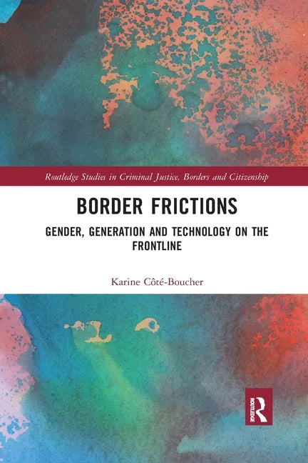 Border Frictions: Gender, Generation and Technology on the Frontline - Paperback