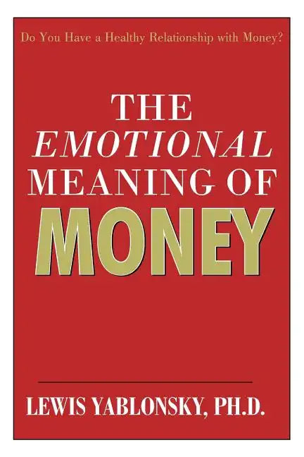 The Emotional Meaning of Money - Paperback
