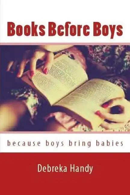 Books Before Boys: Because boys bring babies - Paperback
