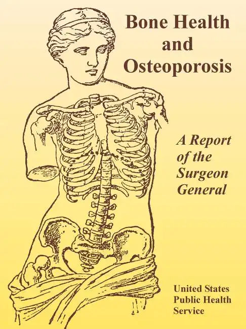 Bone Health and Osteoporosis: A Report of the Surgeon General - Paperback