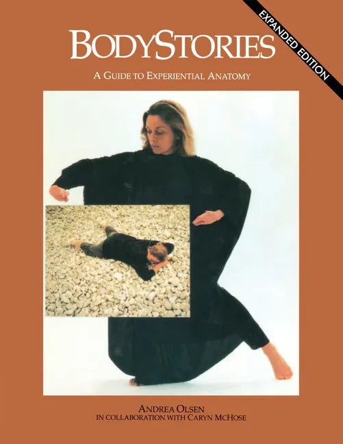 Bodystories: A Guide to Experiential Anatomy - Paperback