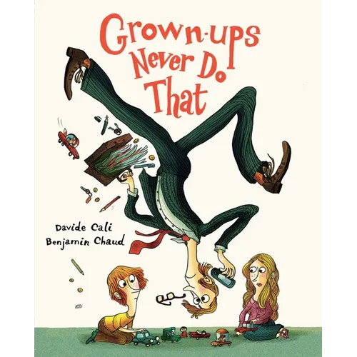 Grown-Ups Never Do That - Hardcover