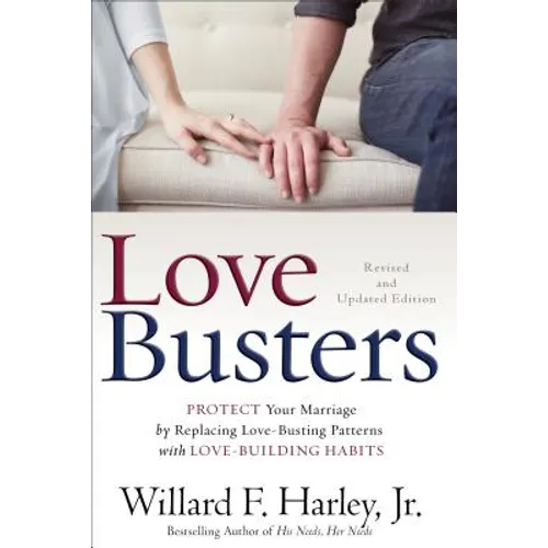 Love Busters: Protect Your Marriage by Replacing Love-Busting Patterns with Love-Building Habits - Hardcover