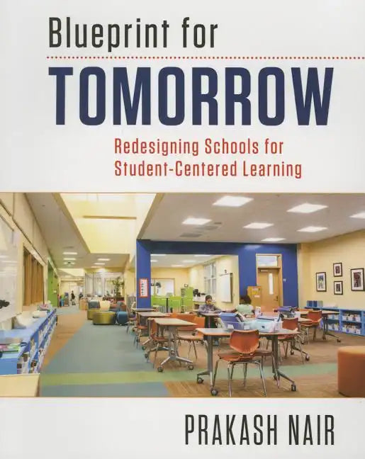 Blueprint for Tomorrow: Redesigning Schools for Student-Centered Learning - Paperback