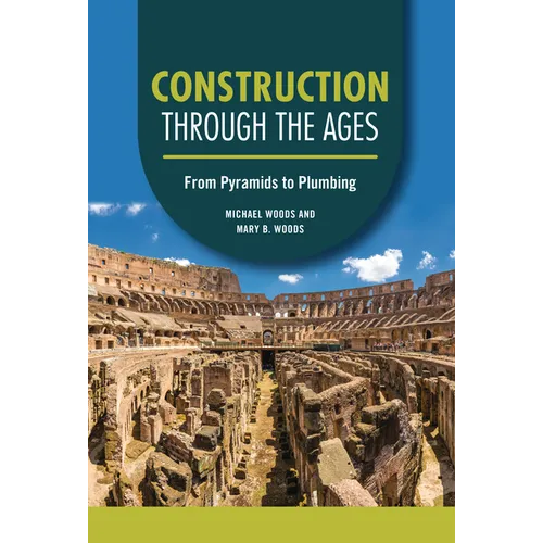 Construction Through the Ages: From Pyramids to Plumbing - Library Binding