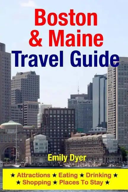 Boston & Maine Travel Guide: Attractions, Eating, Drinking, Shopping & Places To Stay - Paperback