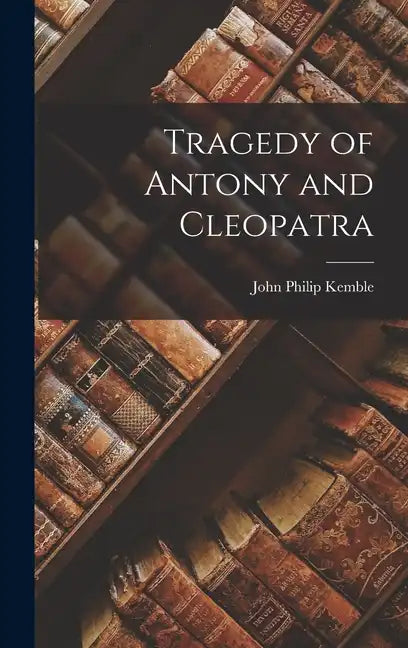 Tragedy of Antony and Cleopatra - Hardcover