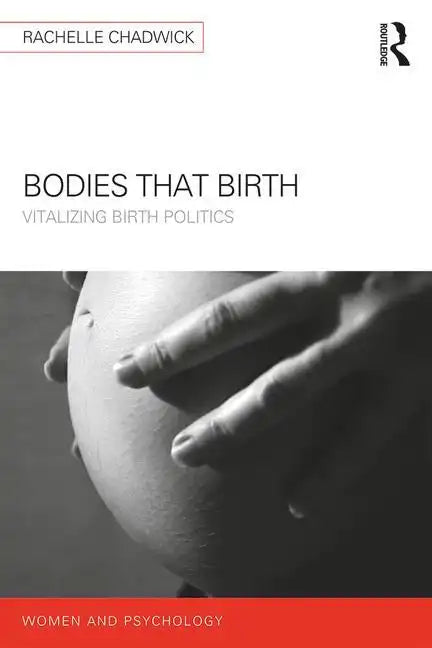 Bodies that Birth: Vitalizing Birth Politics - Paperback