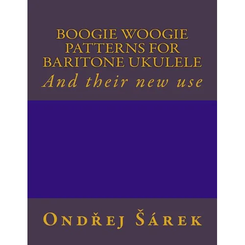 Boogie woogie patterns for Baritone Ukulele: And their new use - Paperback