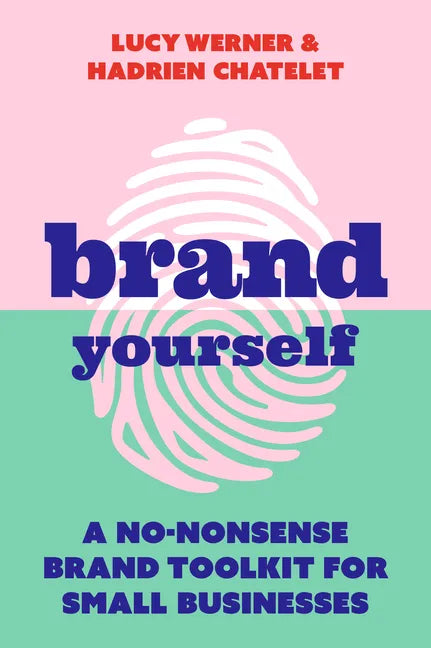 Brand Yourself: A no-nonsense brand toolkit for small businesses - Paperback