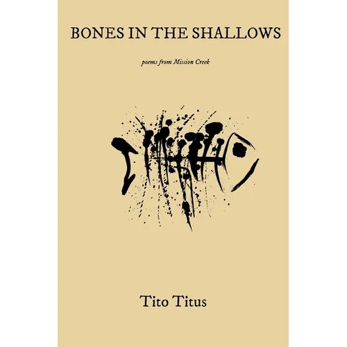 Bones in the Shallows: Poems From Mission Creek - Paperback