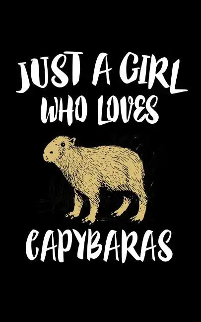 Just A Girl Who Loves Capybaras: Animal Nature Collection - Paperback