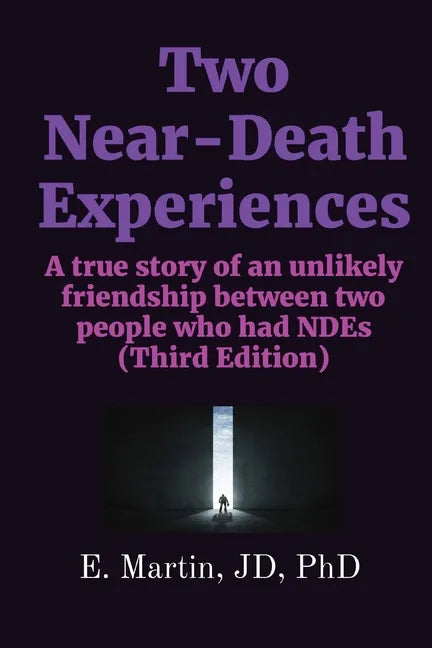 Two Near-Death Experiences: A true story of an unlikely friendship between two people who had NDEs (Third Edition) - Paperback
