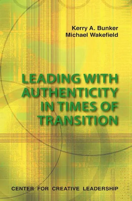 Leading with Authenticity in Times of Transition - Paperback