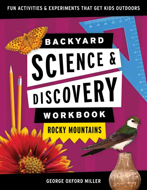 Backyard Science & Discovery Workbook: Rocky Mountains: Fun Activities & Experiments That Get Kids Outdoors - Paperback