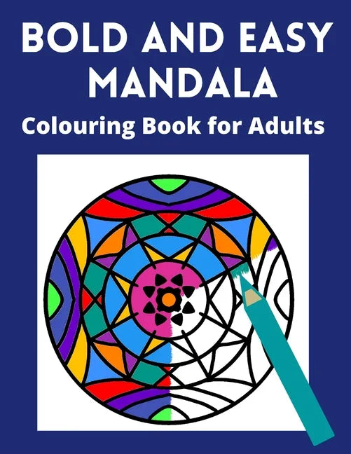 Bold and Easy Mandala Colouring Book for Adults: Large space, Thick lines and simple designs -for visually impaired, seniors and lovers of relaxing co - Paperback