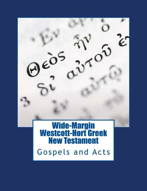Wide-Margin Westcott-Hort Greek New Testament: Gospels and Acts - Paperback