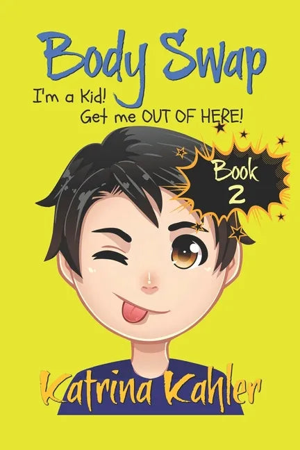 Books for Kids 9-12: BODY SWAP - Book 2: I'm a Kid! Get Me Out of Here!!! (A very funny book for boys and girls) - Paperback