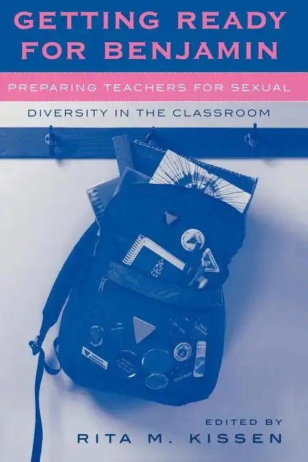 Getting Ready for Benjamin: Preparing Teachers for Sexual Diversity in the Classroom - Paperback