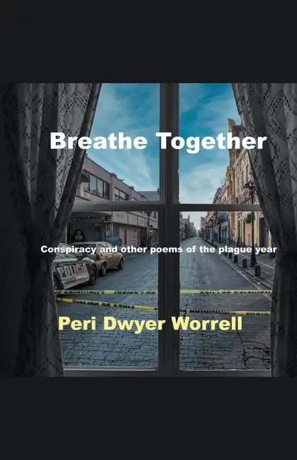 Breathe Together: Conspiracy and Other Poems of the Plague Year - Paperback