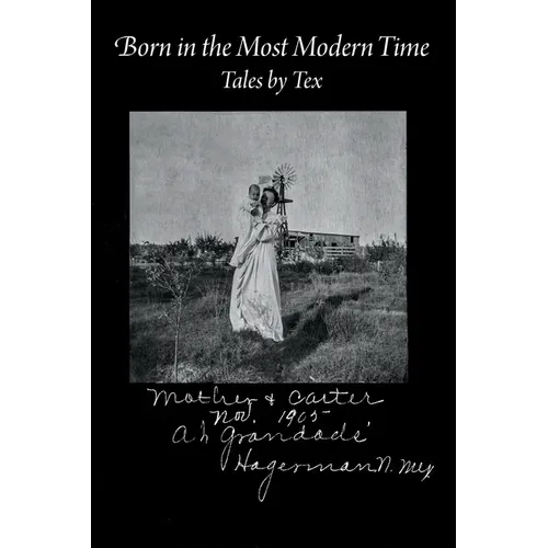 Born in the Most Modern Time: Tales by Tex - Paperback