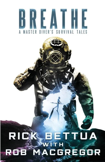 Breathe: A Master Diver's Survival Tales: A Master Diver's Guide to Survival - Paperback