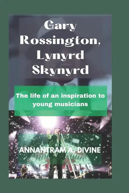 Gary Rossington, Lynyrd Skynyrd: The life of an inspiration to young musicians - Paperback