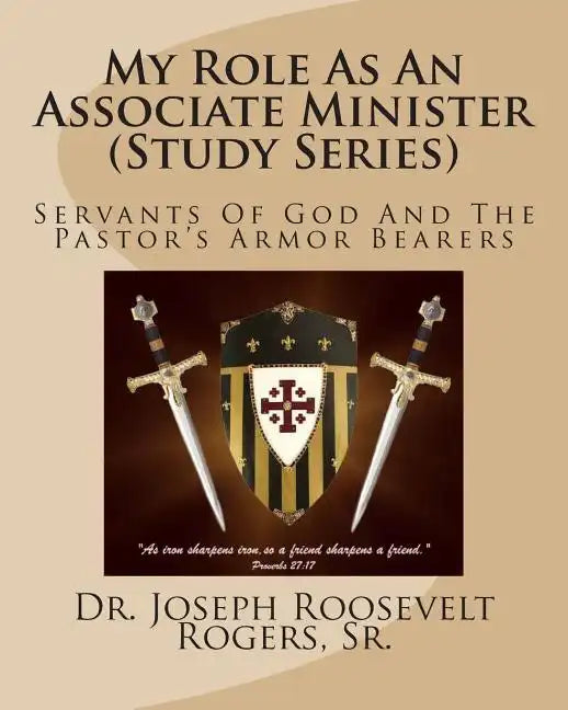 My Role As An Associate Minister (Study Series): Servants Of God And The Pastor's Armor Bearers - Paperback