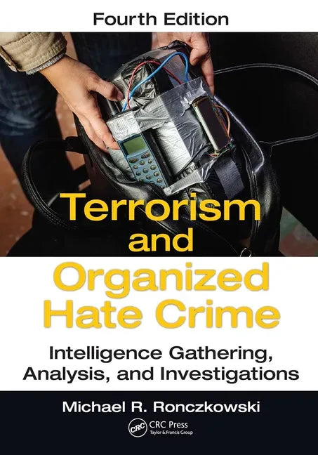 Terrorism and Organized Hate Crime: Intelligence Gathering, Analysis and Investigations, Fourth Edition - Paperback