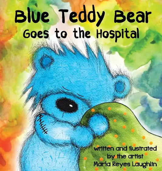 Blue Teddy Bear Goes to the Hospital - Hardcover