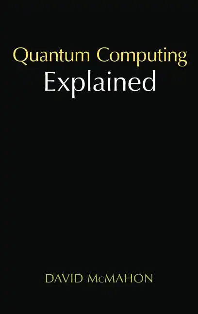 Quantum Computing Explained - Hardcover