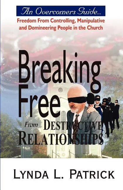 Breaking Free from Destructive Relationships - Paperback