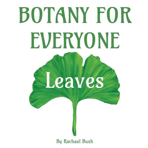 Botany for Everyone: Leaves - Hardcover