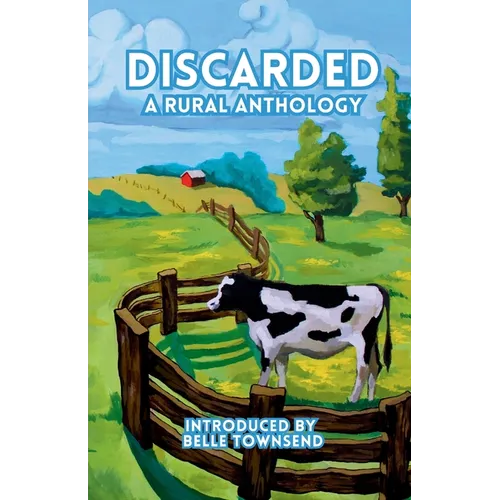 Discarded: A Rural Anthology - Paperback