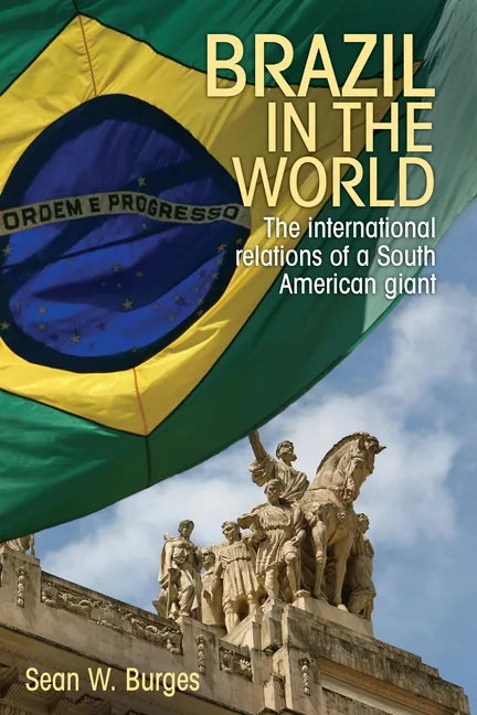 Brazil in the World: The International Relations of a South American Giant - Paperback