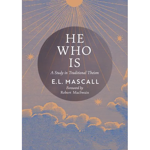 He Who Is: A Study in Traditional Theism - Paperback