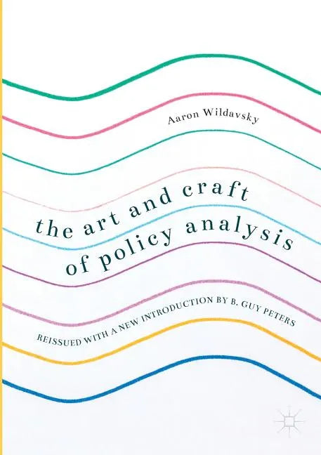 The Art and Craft of Policy Analysis: Reissued with a New Introduction by B. Guy Peters - Paperback