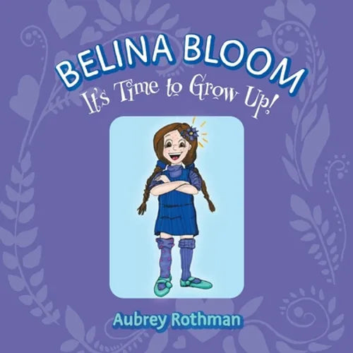 Belina Bloom, It's Time To Grow Up! - Paperback
