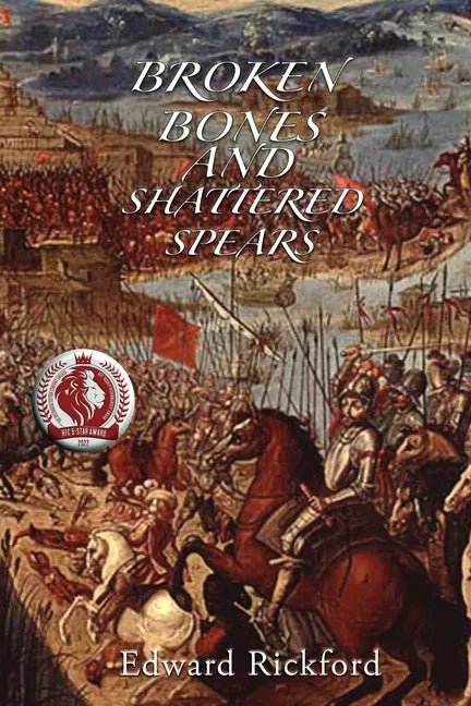 Broken Bones and Shattered Spears: Book Three in the Tenochtitlan Trilogy - Paperback