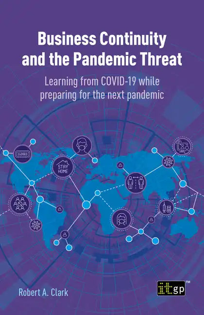 Business Continuity and the Pandemic Threat: Learning from Covid-19 While Preparing for the Next Pandemic - Paperback