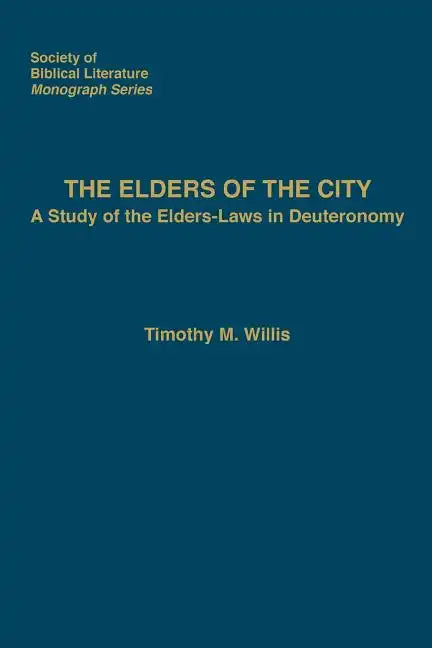 The Elders of the City: A Study of the Elders-Laws in Deuteronomy - Paperback