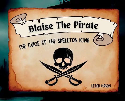 Blaise The Pirate - The Curse of The Skeleton King - Hardcover