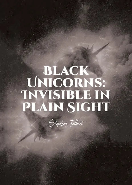 Black Unicorns: Invisible in Plain Sight - Paperback